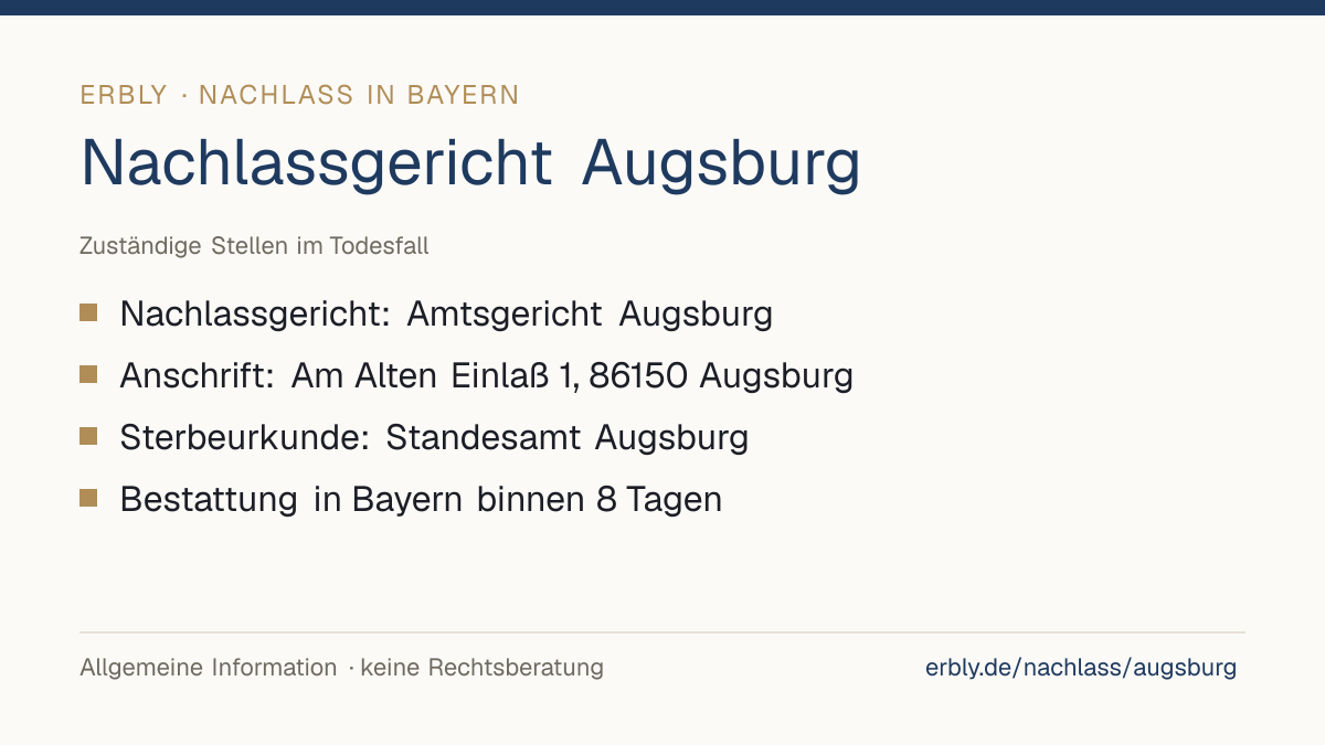 Nachlassgericht Augsburg – das Wichtigste: Nachlassgericht: Amtsgericht Augsburg; Anschrift: Am Alten Einlaß 1, 86150 Augsburg; Sterbeurkunde: Standesamt Augsburg; Bestattung in Bayern binnen 8 Tagen