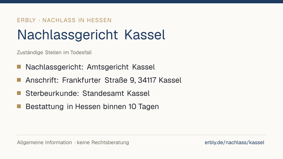 Nachlassgericht Kassel – das Wichtigste: Nachlassgericht: Amtsgericht Kassel; Anschrift: Frankfurter Straße 9, 34117 Kassel; Sterbeurkunde: Standesamt Kassel; Bestattung in Hessen binnen 10 Tagen