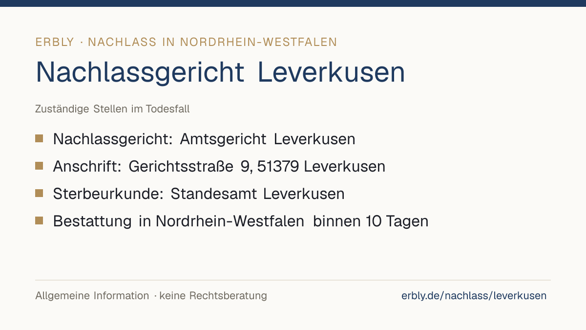Nachlassgericht Leverkusen – das Wichtigste: Nachlassgericht: Amtsgericht Leverkusen; Anschrift: Gerichtsstraße 9, 51379 Leverkusen; Sterbeurkunde: Standesamt Leverkusen; Bestattung in Nordrhein-Westfalen binnen 10 Tagen