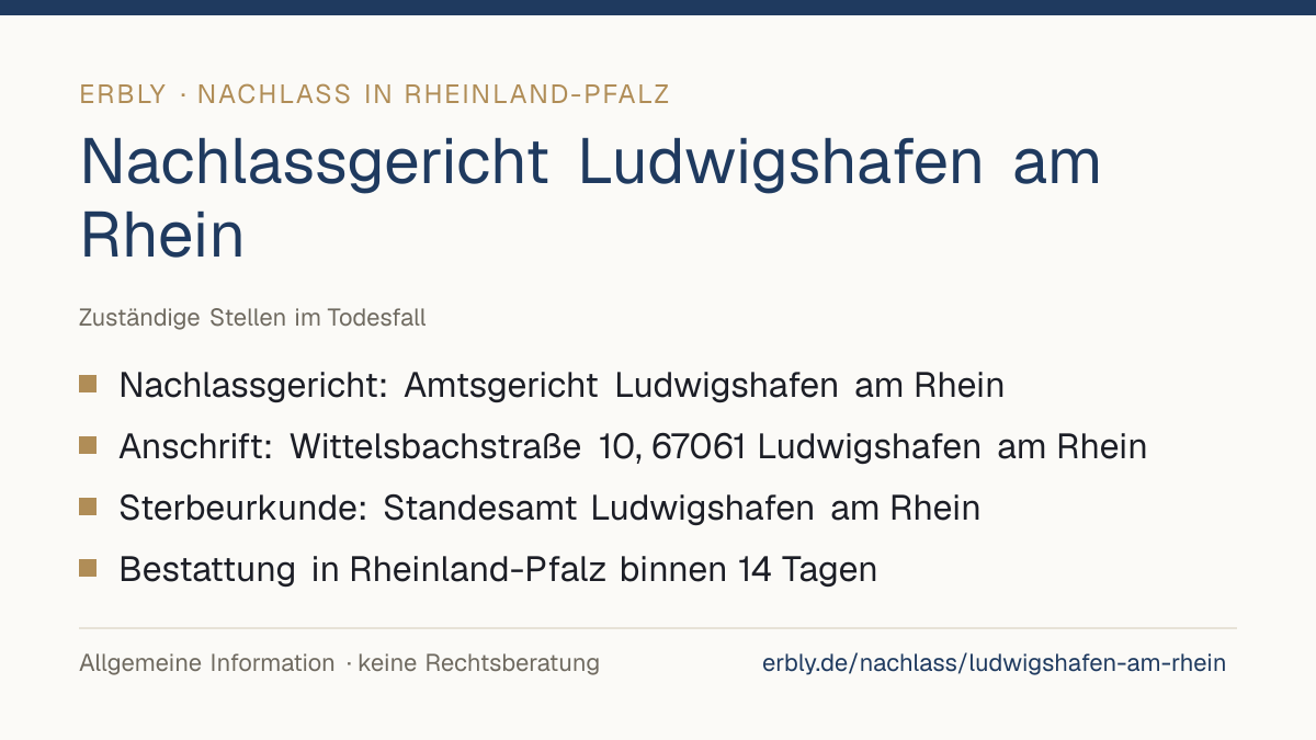 Nachlassgericht Ludwigshafen am Rhein – das Wichtigste: Nachlassgericht: Amtsgericht Ludwigshafen am Rhein; Anschrift: Wittelsbachstraße 10, 67061 Ludwigshafen am Rhein; Sterbeurkunde: Standesamt Ludwigshafen am Rhein; Bestattung in Rheinland-Pfalz binnen 14 Tagen