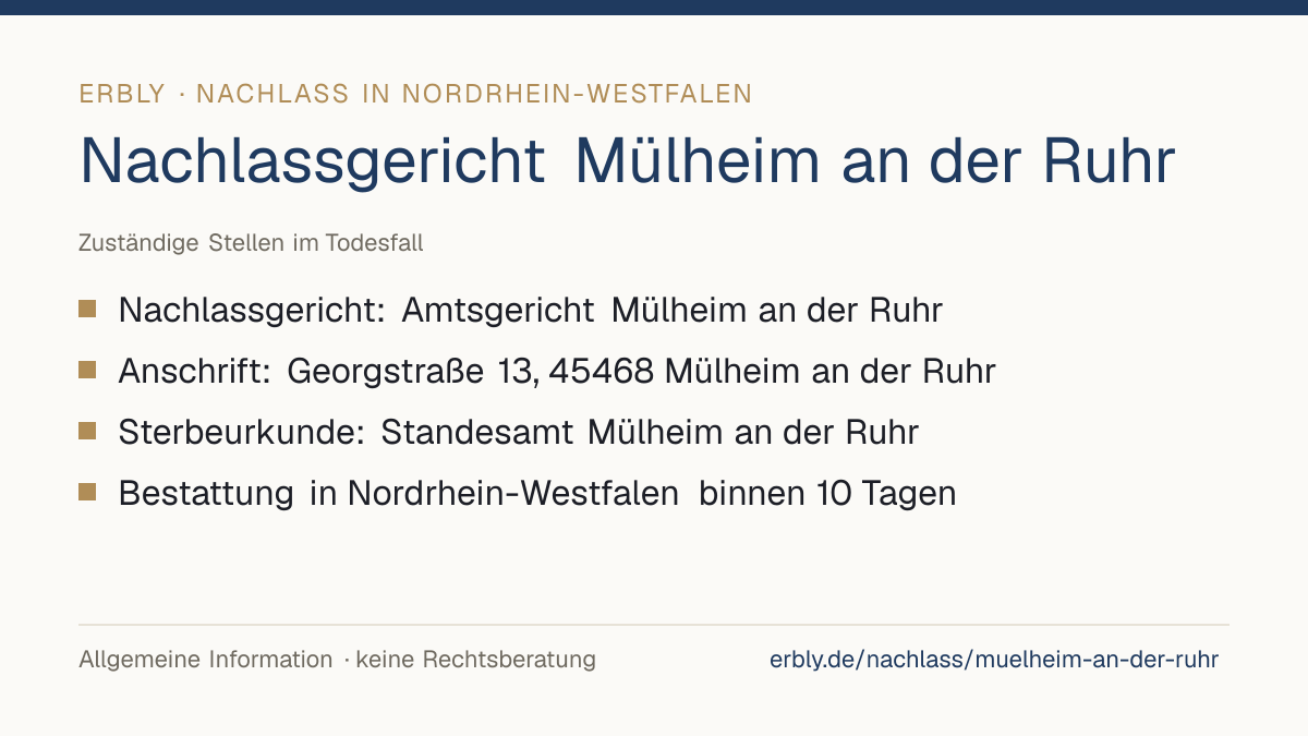 Nachlassgericht Mülheim an der Ruhr – das Wichtigste: Nachlassgericht: Amtsgericht Mülheim an der Ruhr; Anschrift: Georgstraße 13, 45468 Mülheim an der Ruhr; Sterbeurkunde: Standesamt Mülheim an der Ruhr; Bestattung in Nordrhein-Westfalen binnen 10 Tagen