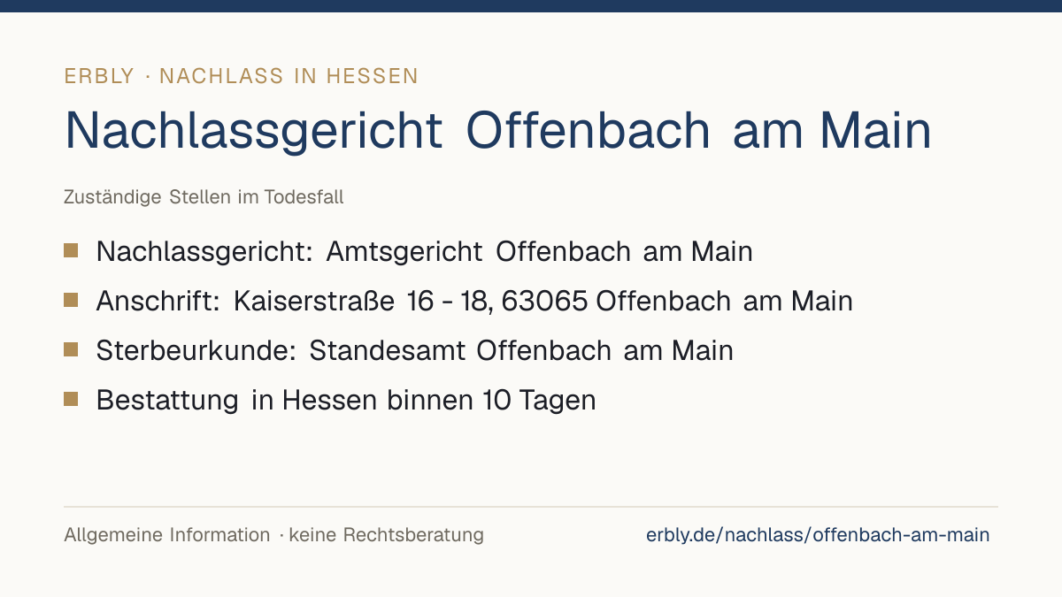 Nachlassgericht Offenbach am Main – das Wichtigste: Nachlassgericht: Amtsgericht Offenbach am Main; Anschrift: Kaiserstraße 16 - 18, 63065 Offenbach am Main; Sterbeurkunde: Standesamt Offenbach am Main; Bestattung in Hessen binnen 10 Tagen