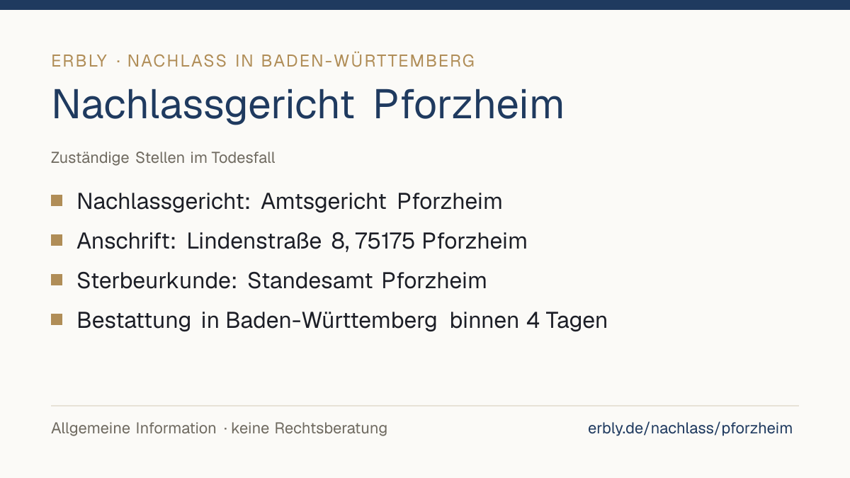 Nachlassgericht Pforzheim – das Wichtigste: Nachlassgericht: Amtsgericht Pforzheim; Anschrift: Lindenstraße 8, 75175 Pforzheim; Sterbeurkunde: Standesamt Pforzheim; Bestattung in Baden-Württemberg binnen 4 Tagen
