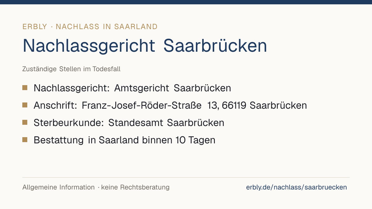 Nachlassgericht Saarbrücken – das Wichtigste: Nachlassgericht: Amtsgericht Saarbrücken; Anschrift: Franz-Josef-Röder-Straße 13, 66119 Saarbrücken; Sterbeurkunde: Standesamt Saarbrücken; Bestattung in Saarland binnen 10 Tagen