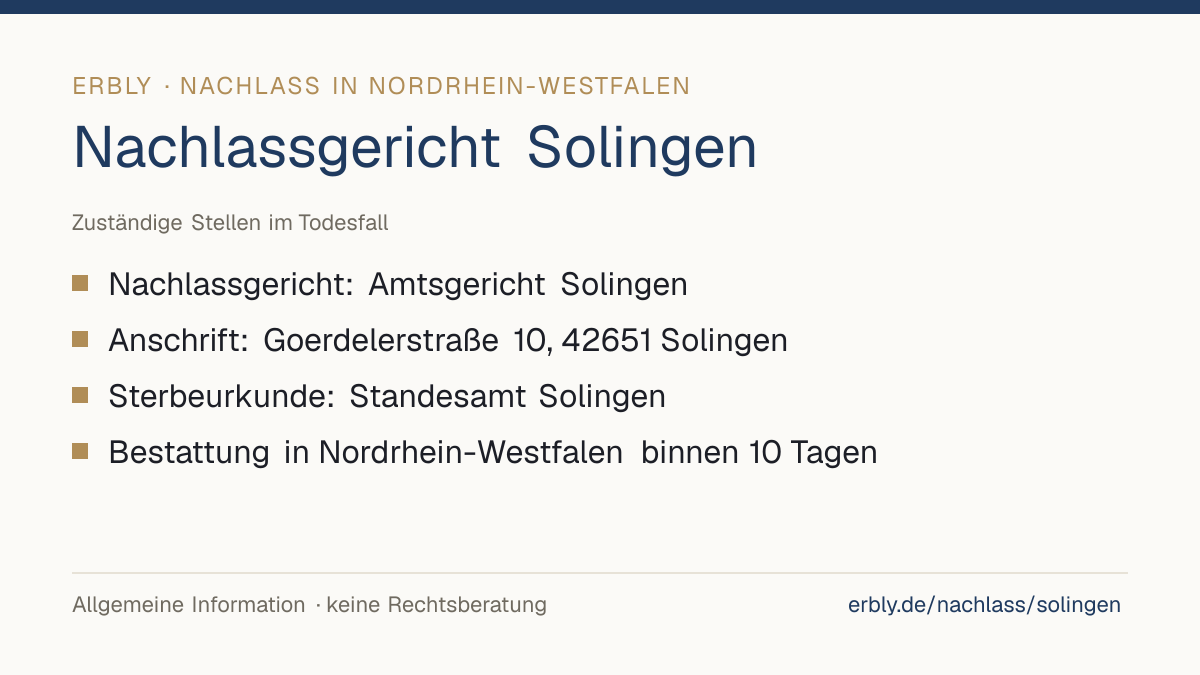 Nachlassgericht Solingen – das Wichtigste: Nachlassgericht: Amtsgericht Solingen; Anschrift: Goerdelerstraße 10, 42651 Solingen; Sterbeurkunde: Standesamt Solingen; Bestattung in Nordrhein-Westfalen binnen 10 Tagen