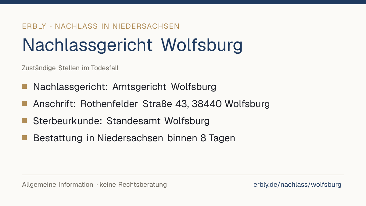 Nachlassgericht Wolfsburg – das Wichtigste: Nachlassgericht: Amtsgericht Wolfsburg; Anschrift: Rothenfelder Straße 43, 38440 Wolfsburg; Sterbeurkunde: Standesamt Wolfsburg; Bestattung in Niedersachsen binnen 8 Tagen
